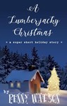 A Lumberjacky Christmas - Penny Watson - 9781386154204
