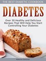 Diabetes: The Best Diabetic Cookbook - Over 30 Healthy and Delicious Recipes That Will Help You Start Controlling Your Diabetes - Katerine Donovan - 9781386164616