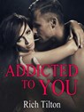 Addicted To You - Rich Tilton - 9781386166481