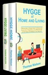 Hygge at Home and Living: 2 Manuscripts: A Simple Guide To Embrace the Danish Art of Happiness, Live a Balanced Life and Be Happy and Healthy in Your Daily Life - Thomas Nielson - 9781386166771