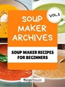 Soup Maker Machine Recipe Book Volume 1 - Recipe This - 9781386173069