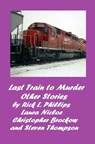 Last Train to Murder and Other Stories - Rick L. Phillips ; Laura Nicole ; Steven Thompson ; Christopher Brockow - 9781386186175