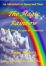 The Magic Rainbow Book One: Escape to Amorica - Anne Rogers - 9781386191049