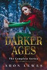 The Darker Ages: The Complete Series - Aron Lewes - 9781386194248