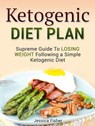 Ketogenic Diet Plan: Supreme Guide To Losing Weight Following a Simple Ketogenic Diet - Jessica Fisher - 9781386194941