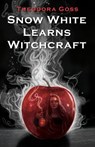 Snow White Learns Witchcraft: Stories and Poems - Theodora Goss - 9781386202820