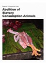 Abolition of Slavery Consumption Animals - Peter A.J. Holst MD PhD - 9781386203858