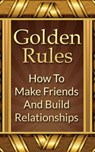 Golden Rules: How To Make Friends And Build Relationships - Mike Mitchell - 9781386221470