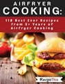 Airfryer Cooking: 118 Best Ever Recipes From 5+ Years Of Philips Airfryer Cooking - Recipe This - 9781386223405