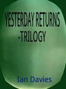 Yesterday Returns - Trilogy - Ian Davies - 9781386227694