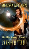 The Blackwood Curse 1: Queen of Corruption - Melissa McCann - 9781386229803
