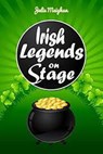 Irish Legends on Stage - Julie Meighan - 9781386238201