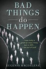 Bad Things Do Happen - Eugenio Magdalena - 9781386251026