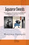 Japanese Swords: The Katana and Gunto in Medieval and Modern Japanese Warfare - Martina Sprague - 9781386259343