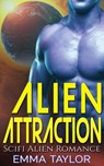 Alien Attraction - Scifi Alien Invasion Romance - Emma Taylor - 9781386269571