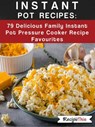 Instant Pot Recipes: 79 Delicious Family Instant Pot Pressure Cooker Recipe Favourites - Recipe This - 9781386269922