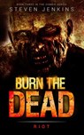 Burn The Dead: Riot - Steven Jenkins - 9781386272021