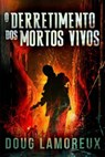 O Derretimento dos Mortos Vivos - Doug Lamoreux - 9781386273011