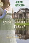 Un’interminabile pioggia: Una breve variazione di Orgoglio e Preguidizio - Abigail Reynolds - 9781386276685