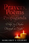 Poems, Prayer and Other Propaganda to help you make it through the night - Margaret Gilbert - 9781386284703