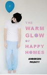 The Warm Glow of Happy Homes - Andersen Prunty - 9781386297468