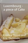 Luxembourg - a piece of cake - Cristina Berna ; Eric Thomsen - 9781386297482