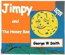 Jimpy and the Honey Bee - George W Smith - 9781386300878