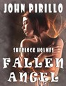 Sherlock Holmes Fallen Angel - John Pirillo - 9781386304371