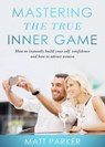 Mastering the True Inner Game - Matt parker - 9781386306504