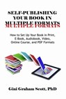 Self-Publishing Your Book in Multiple Formats - Gini Graham Scott Ph.D. - 9781386307297