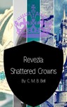 Revezia: Shattered Crowns - C. M. B. Bell - 9781386321033