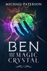 Ben and the Magic Crystal - michael paterson - 9781386349198