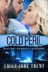 Cold Peril: Military Romantic Suspense - Emily Jane Trent - 9781386362319