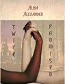 Twice Promised - Alma Alexander - 9781386364375