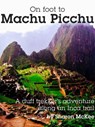 On Foot to Machu Picchu - Sharon McKee - 9781386365617