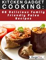 Kitchen Gadget Cooking: 66 delicious family friendly paleo recipes - Recipe This - 9781386371892