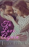 To Love Again - Judy Fisher - 9781386371946
