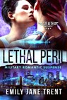 Lethal Peril: Military Romantic Suspense - Emily Jane Trent - 9781386373612