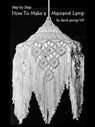 Step-By-Step: How to Make a Macramé Lamp - David Hill - 9781386380689