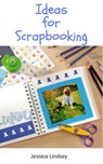 Ideas for Scrapbooking - Jessica Lindsey - 9781386384304