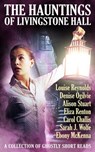 The Hauntings of Livingstone Hall - Louise Reynolds ; Denise Ogilvie ; Alison Stuart ; Eliza Renton ; Carol Challis ; Sarah J Wolfe ; Ebony McKenna - 9781386388616