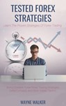 Tested Forex Strategies - Wayne Walker - 9781386392293