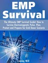 EMP Survival: The Ultimate EMP Survival Guide! How to Survive Electromagnetic Pulse. Plan, Protect and Prepare for Grid Down Scenario - James Will - 9781386395867