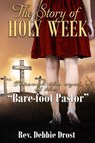 The Story of Holy Week - Rev. Debbie Drost - 9781386421627