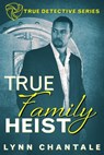 True Family Heist - Lynn Chantale - 9781386425113