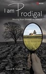 I Am Prodigal: Moving from Shame to Grace - David R. Stokes - 9781386425465