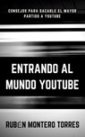 Entrando al mundo YouTube - Rubén Montero Torres - 9781386444947