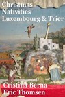 Christmas Nativities Luxembourg and Trier - Cristina Berna ; Eric Thomsen - 9781386445555