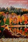 Rekindled Ember: A Sweet Contemporary Romance - Sara Arden - 9781386451112