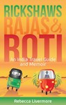 Rickshaws, Rajas and Roti: An India Travel Guide and Memoir - Rebecca Livermore - 9781386453550